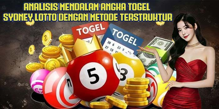 Analisis Mendalam Angka Togel Sydney Lotto Dengan Metode Terstruktur